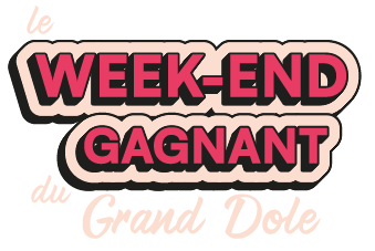 Le Weekend Gagnant du Grand Dole
